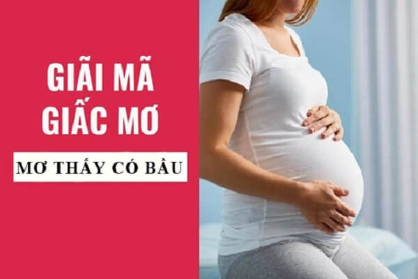 Giải mã chi tiết giấc mơ thấy có bầu