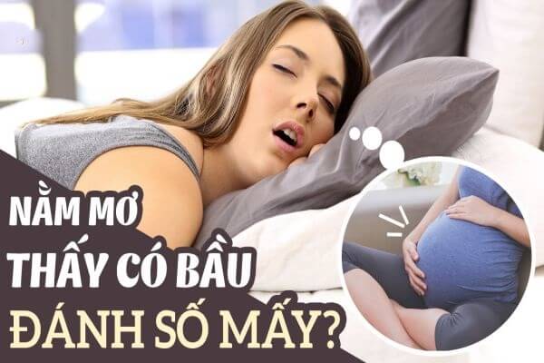 Nằm mơ thấy có bầu và những con số may mắn