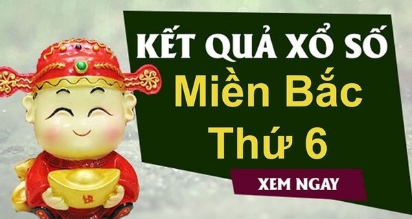 Xem KQXSMB thứ 6 – Thống kê kết quả xổ số miền Bắc thứ 6 uy tín ở đâu?