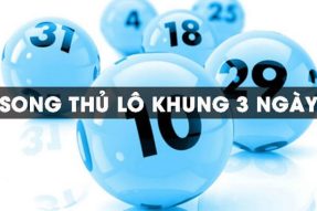 Nuôi Lô Song Thủ Khung 3 Ngày Bất Bại, Miễn Phí Mới Nhất