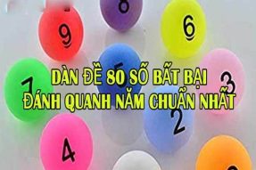 Soi Cầu Dàn Đề 80 Số Đánh Quanh Năm Và Cách Vào Tiền Hợp Lý