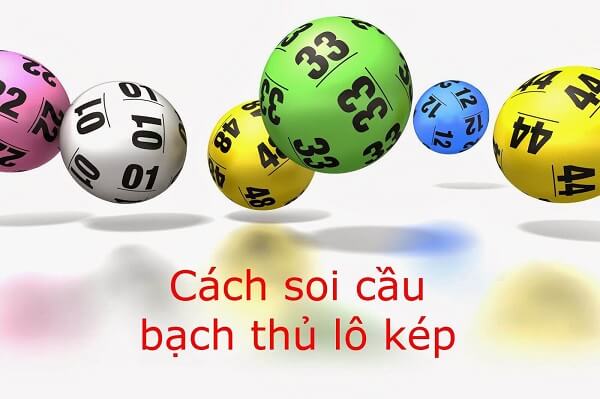 Một số kinh nghiệm bắt bạch thủ lô kép