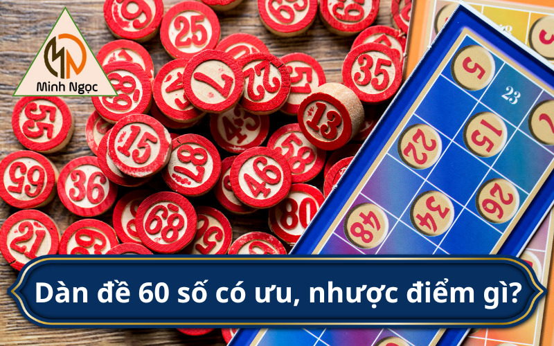 Dàn đề 60 số có ưu, nhược điểm gì?