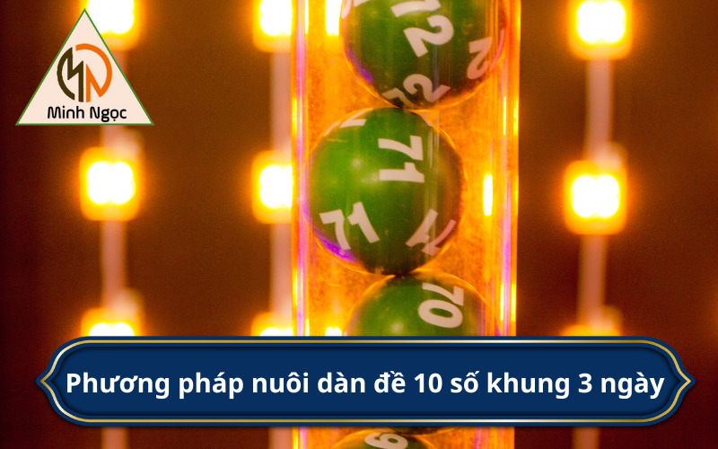 Phương pháp nuôi dàn đề 10 số khung 3 ngày 