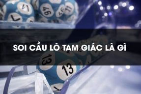 Soi cầu lô tam giác là gì? Cách bắt cầu lô tam giác chuẩn nhất