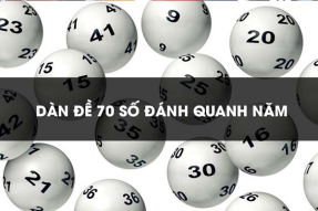 Soi Cầu Dàn Đề 70 Số XSMB Đánh Quanh Năm Bất Bại
