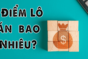 1 Điểm Lô Bao Nhiêu Tiền? Cách Tính Tiền Lô Đề Chính Xác