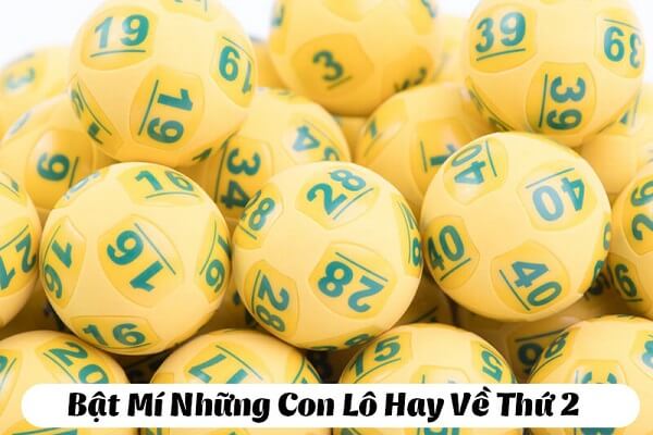 Những con lô hay về thứ 2 