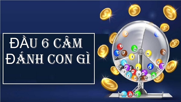 Đầu 6 câm hôm sau đánh lô gì để trúng lớn?