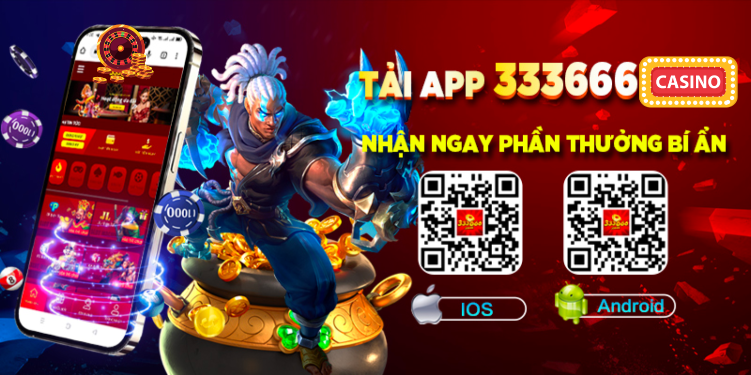 Tải app ​​333666 - Chơi game hay, nhận thưởng khủng