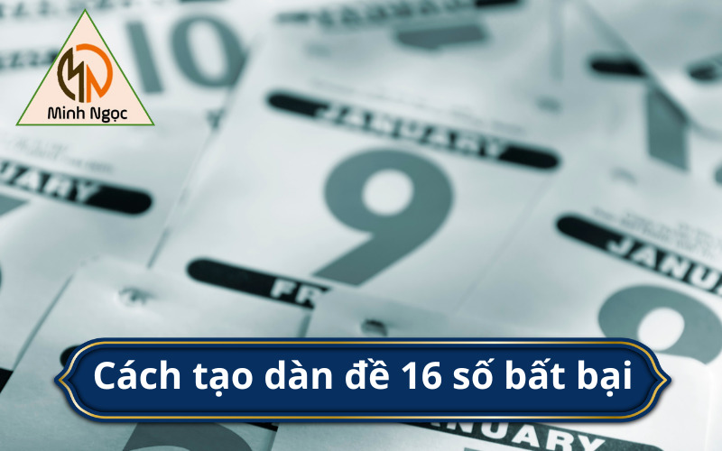 Cách tạo dàn đề 16 số bất bại