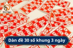 Dàn Đề 30 Số Nuôi Khung 3 Ngày Chuẩn Xác, Đánh Đâu Thắng Đấy