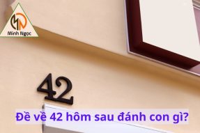 Bật mí đề về 42 hôm sau đánh con gì có cơ hội trúng lớn?