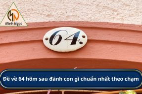 Đề về 64 hôm sau đánh con gì để giành giải thưởng lớn?