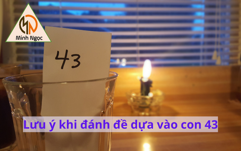 Lưu ý khi đánh đề dựa vào con 43