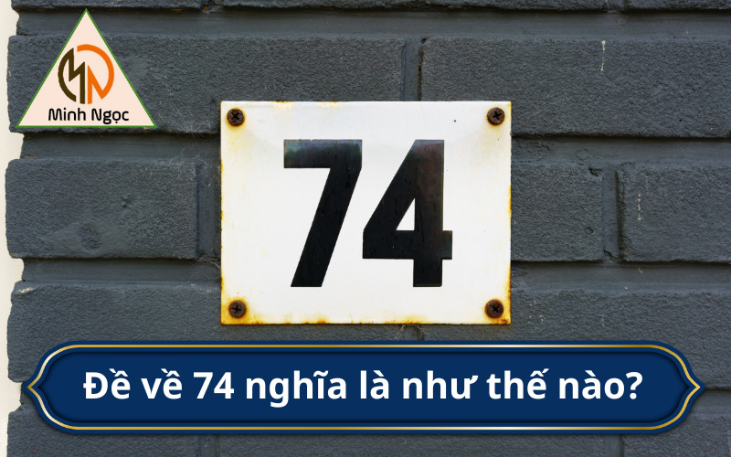 Đề về 74 nghĩa là như thế nào?