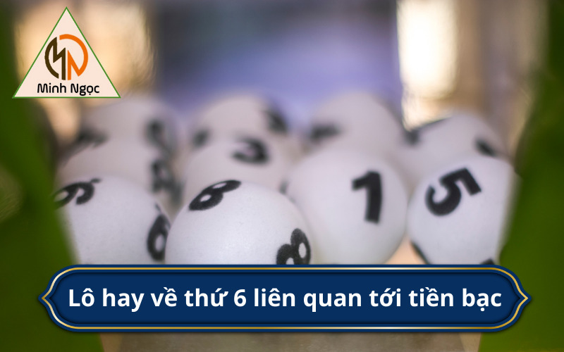 Lô hay về thứ 6 liên quan tới tiền bạc