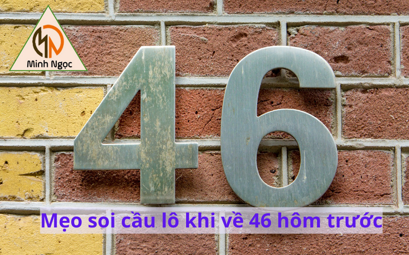 Mẹo soi cầu lô khi về 46 hôm trước