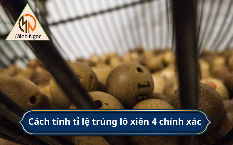 Cách tính tỉ lệ trúng lô xiên 4 chính xác