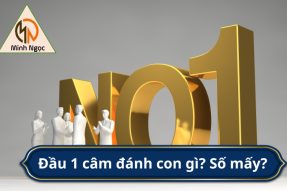 Đầu 1 câm đánh con gì? Kinh nghiệm đánh đầu 1 câm dễ trúng