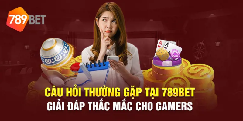 Những câu hỏi thường gặp tại 789bet