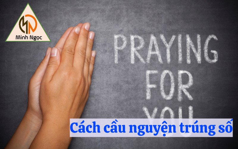 Cách cầu nguyện trúng số