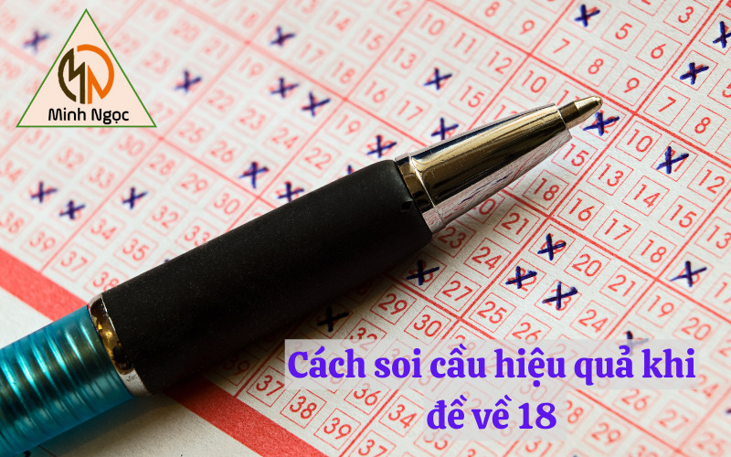 Cách soi cầu hiệu quả khi đề về 18 