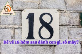 Đề về 18 hôm sau đánh con gì? Gợi ý cặp số đẹp chơi là trúng