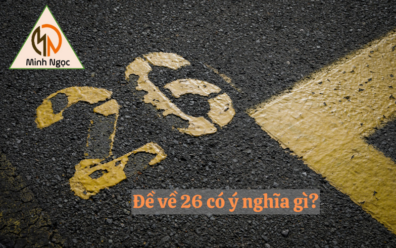 Đề về 26 có ý nghĩa gì?