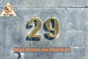 Đề về 29 hôm sau đánh con gì là chí mạng?