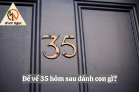 Đề về 35 hôm sau đánh con gì để giành giải thưởng lớn?