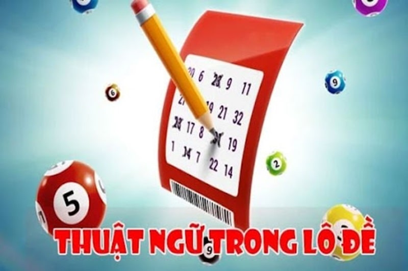 Tổng hợp các thuật ngữ trong lô đề