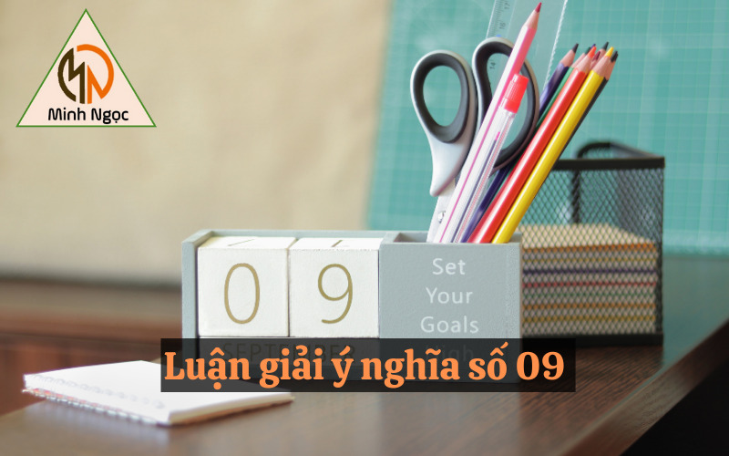 Luận giải ý nghĩa số 09 