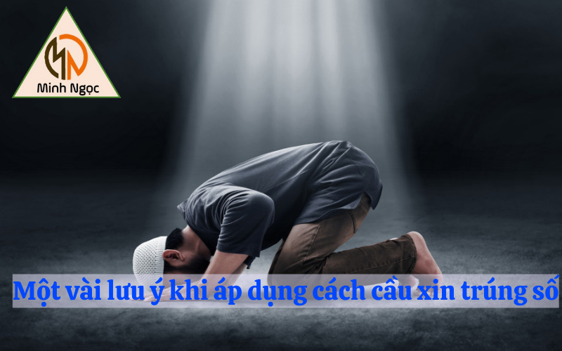 Một vài lưu ý khi áp dụng cách cầu xin trúng số