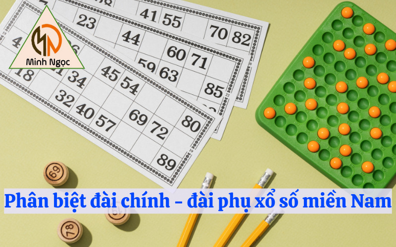 Phân biệt đài chính -  đài phụ xổ số miền Nam