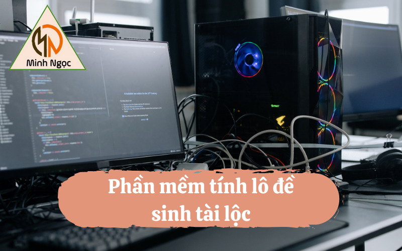 Phần mềm tính lô đề sinh tài lộc – dành cho PC