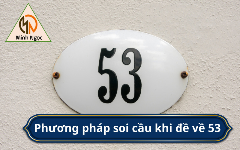 Phương pháp soi cầu khi đề về 53