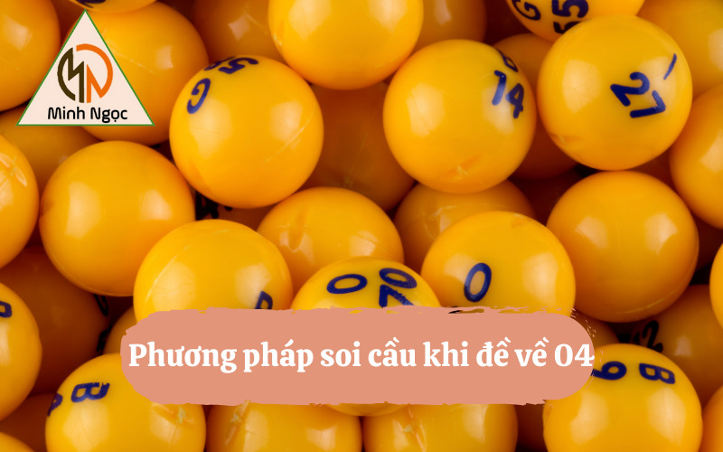 Phương pháp soi cầu khi đề về 04