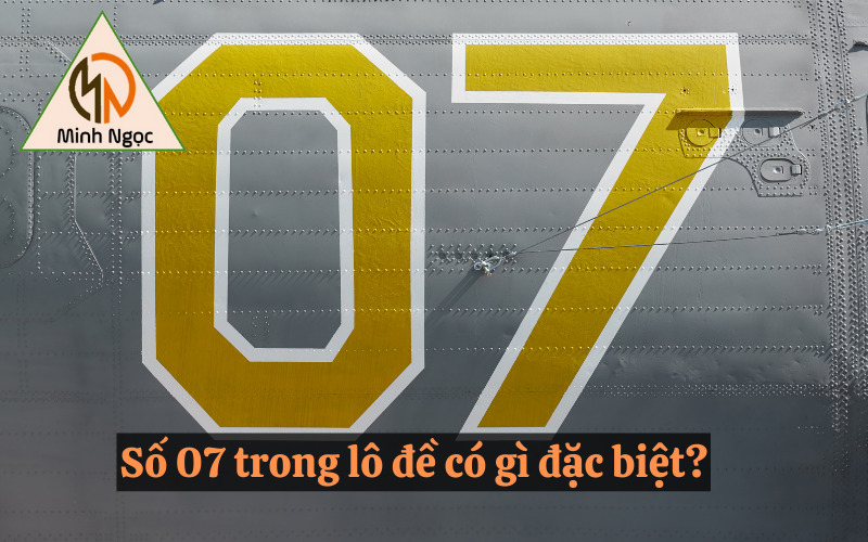 Số 07 trong lô đề có gì đặc biệt?