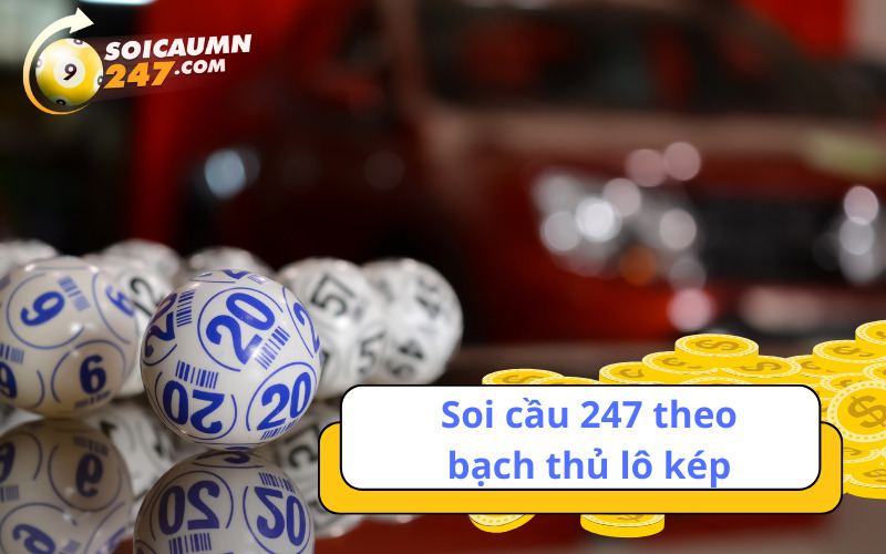 Soi cầu 247 theo bạch thủ lô kép