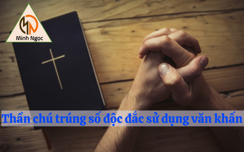 Thần chú trúng số độc đắc sử dụng văn khấn hiệu nghiệm