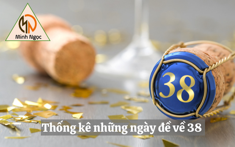 Thống kê những ngày đề về 38 