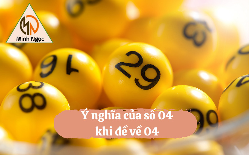 Ý nghĩa của số 04 khi đề về 04