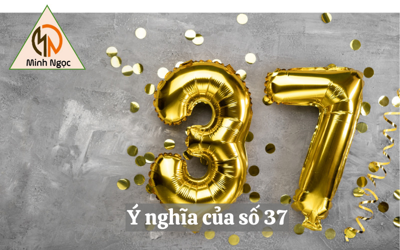 Ý nghĩa của số 37