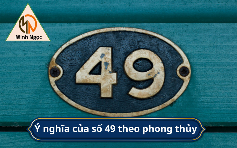 Ý nghĩa của số 49 theo phong thủy