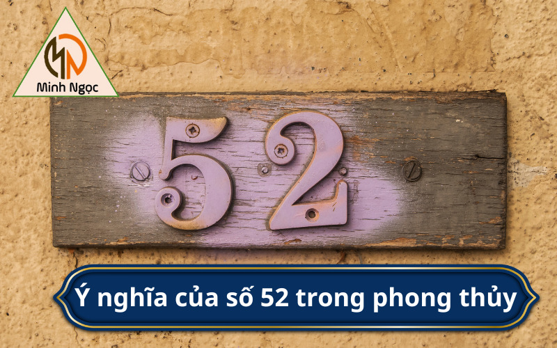 Ý nghĩa của số 52 trong phong thủy