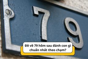 Đề về 79 hôm sau đánh con gì có khả năng trúng cao?