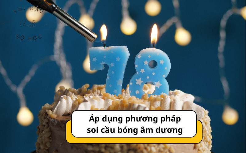 Áp dụng phương pháp soi cầu bóng âm dương