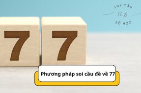 Đề về 77 hôm sau đánh con gì để được thần tài gõ cửa