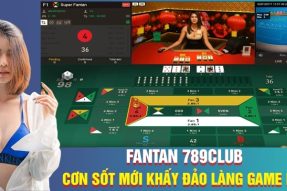 Fantan 789club – Cơn sốt mới khuấy đảo làng game bài